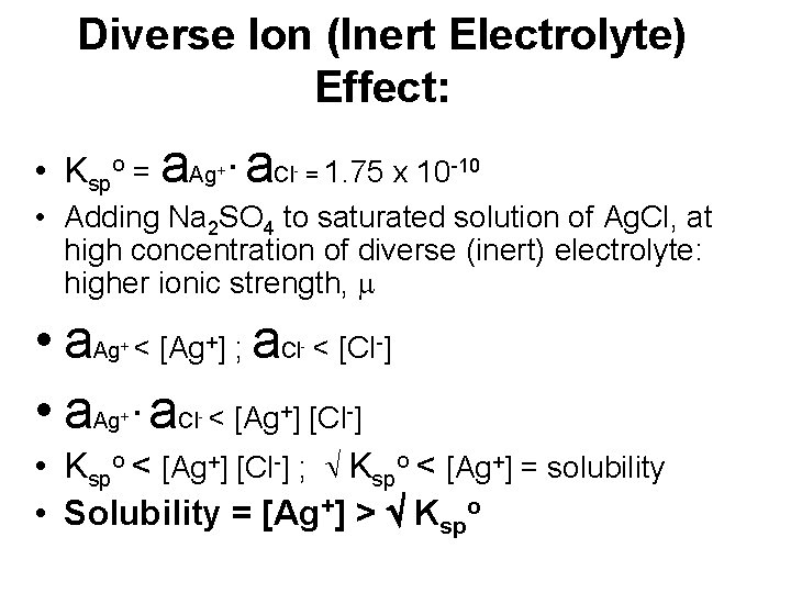 Diverse Ion (Inert Electrolyte) Effect: • Kspo = a. Ag+. a. Cl- = 1.