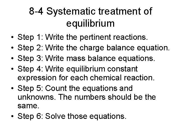 8 -4 Systematic treatment of equilibrium • • Step 1: Write the pertinent reactions.