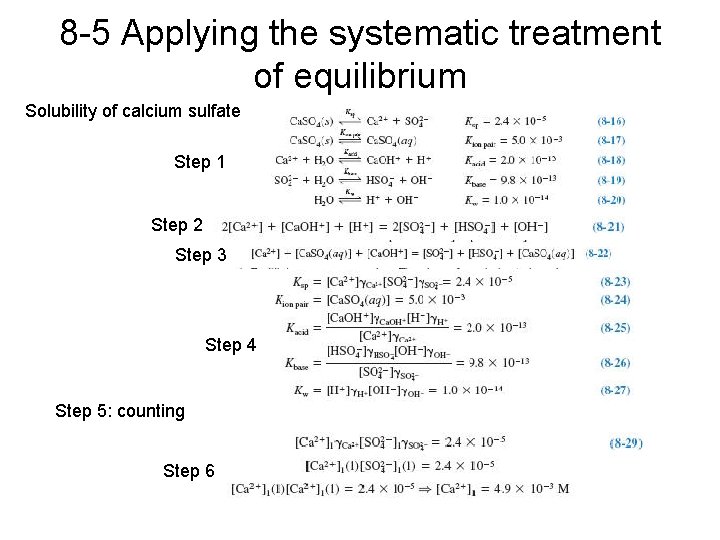 8 -5 Applying the systematic treatment of equilibrium Solubility of calcium sulfate Step 1
