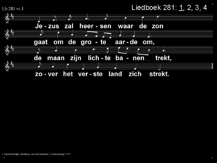 Liedboek 281: 1, 2, 3, 4 . . . 