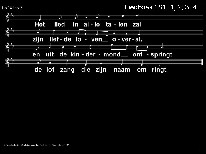 Liedboek 281: 1, 2, 3, 4 . . . 