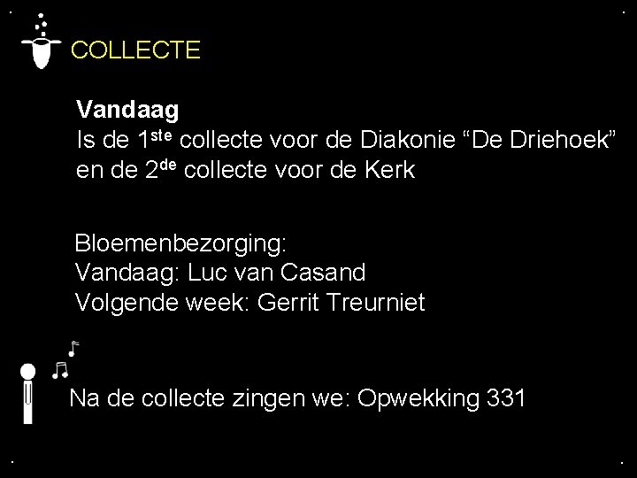 . . COLLECTE Vandaag Is de 1 ste collecte voor de Diakonie “De Driehoek”