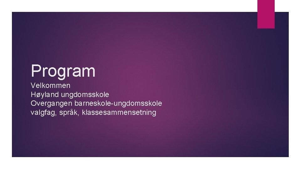 Program Velkommen Høyland ungdomsskole Overgangen barneskole-ungdomsskole valgfag, språk, klassesammensetning 