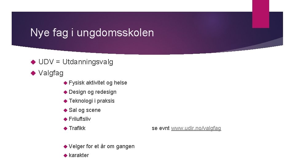 Nye fag i ungdomsskolen UDV = Utdanningsvalg Valgfag Fysisk aktivitet og helse Design og