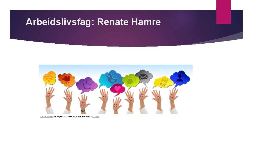 Arbeidslivsfag: Renate Hamre Dette bildet av Ukjent forfatter er lisensiert under CC BY 