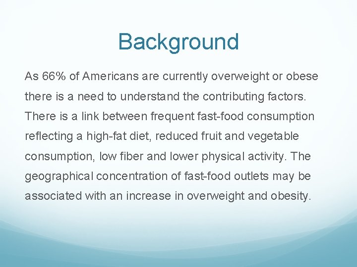 Background As 66% of Americans are currently overweight or obese there is a need