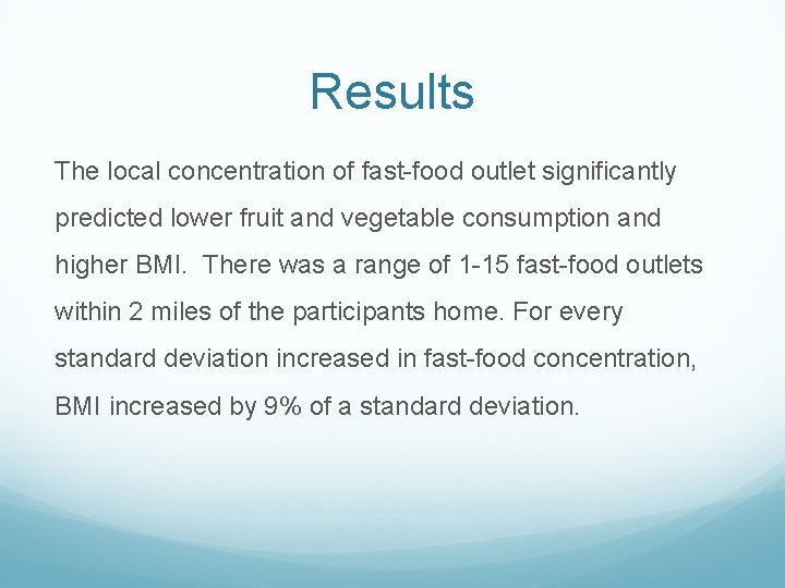 Results The local concentration of fast-food outlet significantly predicted lower fruit and vegetable consumption