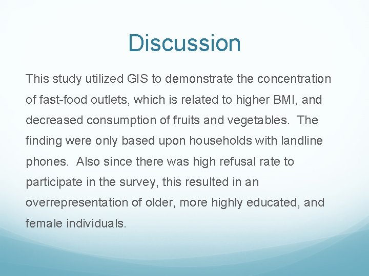 Discussion This study utilized GIS to demonstrate the concentration of fast-food outlets, which is