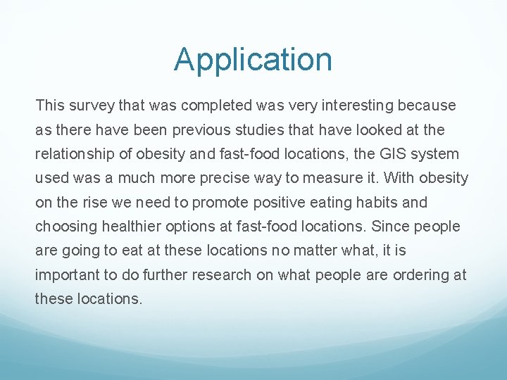 Application This survey that was completed was very interesting because as there have been