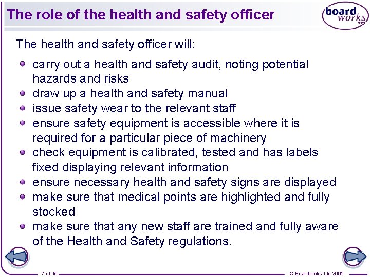 The role of the health and safety officer The health and safety officer will: The role of the health and safety officer The health and safety officer will: