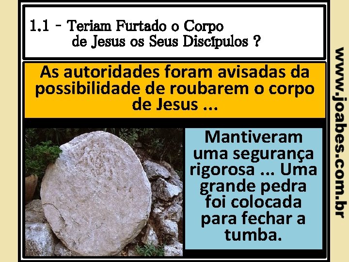 1. 1 – Teriam Furtado o Corpo de Jesus os Seus Discípulos ? As