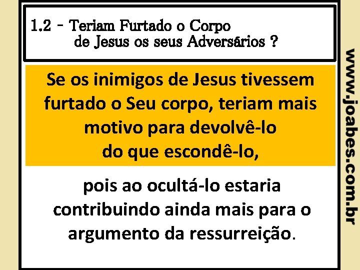 1. 2 – Teriam Furtado o Corpo de Jesus os seus Adversários ? Se