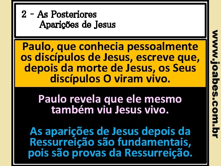 2 – As Posteriores Aparições de Jesus Paulo, que conhecia pessoalmente os discípulos de