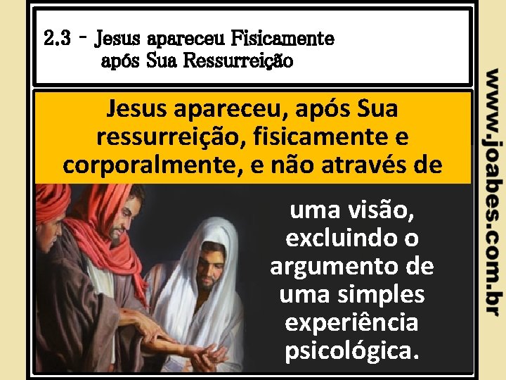 2. 3 – Jesus apareceu Fisicamente após Sua Ressurreição Jesus apareceu, após Sua ressurreição,