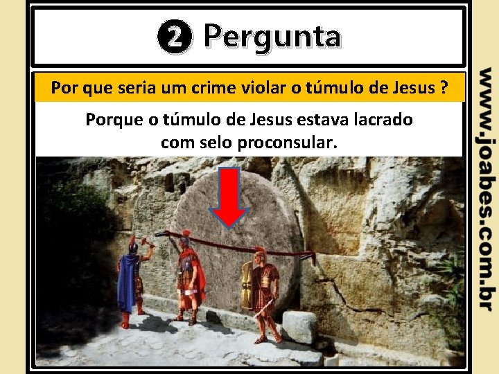 ❷ Pergunta Introdução Por que seria um crime violar o túmulo de Jesus ?