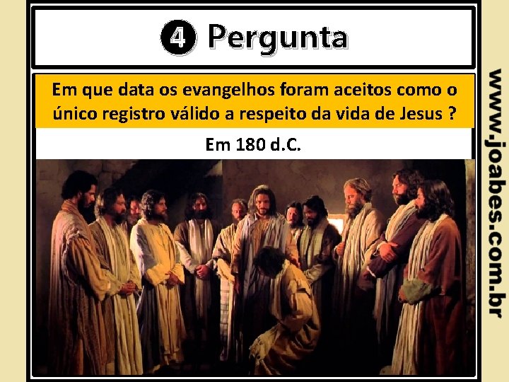 ❹ Pergunta Introdução Em que data os evangelhos foram aceitos como o único registro