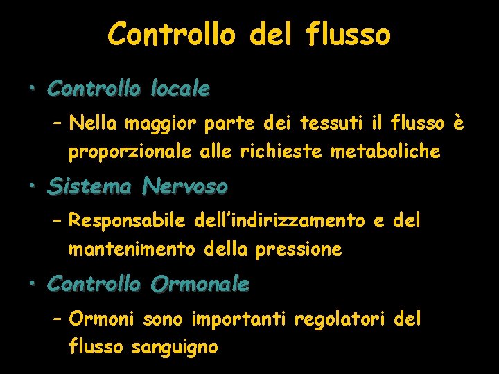 Controllo del flusso • Controllo locale – Nella maggior parte dei tessuti il flusso
