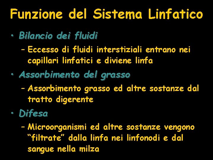 Funzione del Sistema Linfatico • Bilancio dei fluidi – Eccesso di fluidi interstiziali entrano