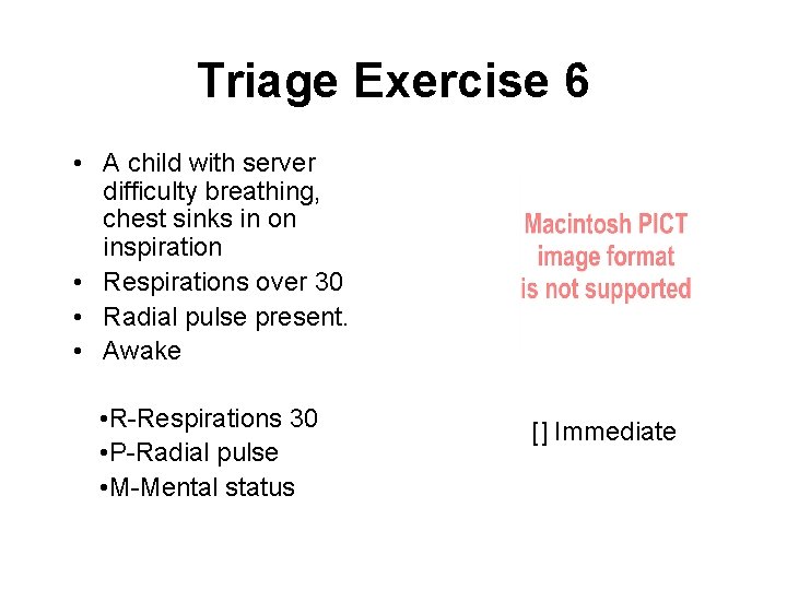 Triage Exercise 6 • A child with server difficulty breathing, chest sinks in on