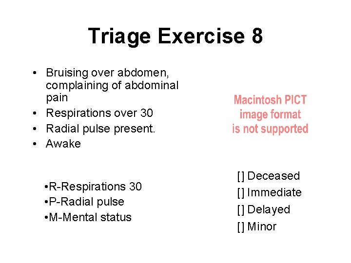 Triage Exercise 8 • Bruising over abdomen, complaining of abdominal pain • Respirations over