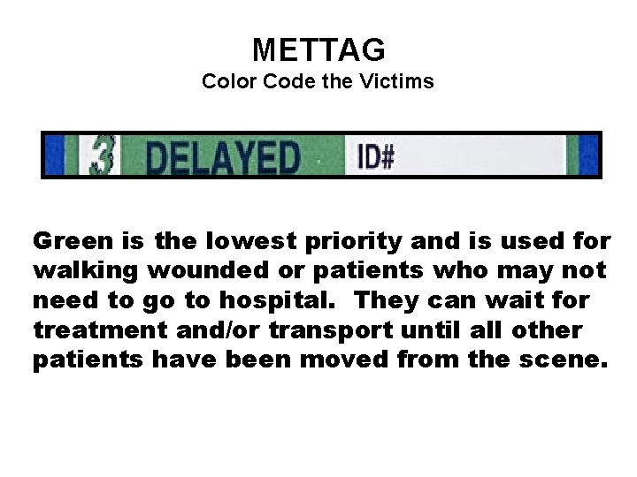 METTAG Color Code the Victims Green is the lowest priority and is used for