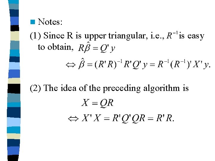 n Notes: (1) Since R is upper triangular, i. e. , to obtain, is