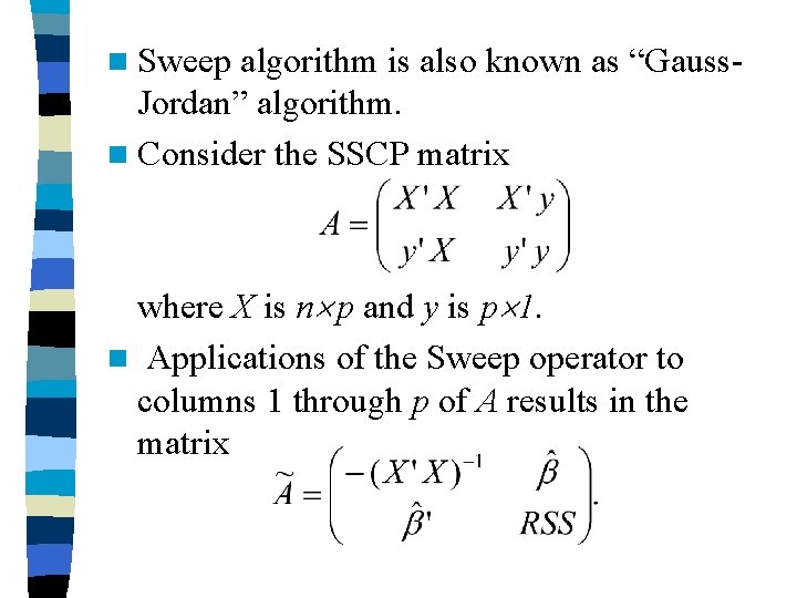 n Sweep algorithm is also known as “Gauss. Jordan” algorithm. n Consider the SSCP