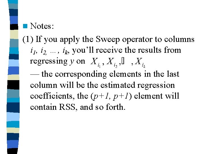 n Notes: (1) If you apply the Sweep operator to columns i 1, i