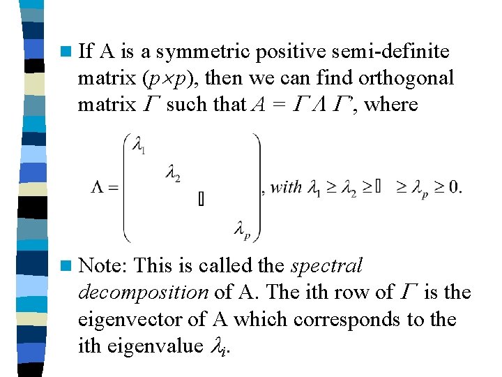 n If A is a symmetric positive semi-definite matrix (p p), then we can