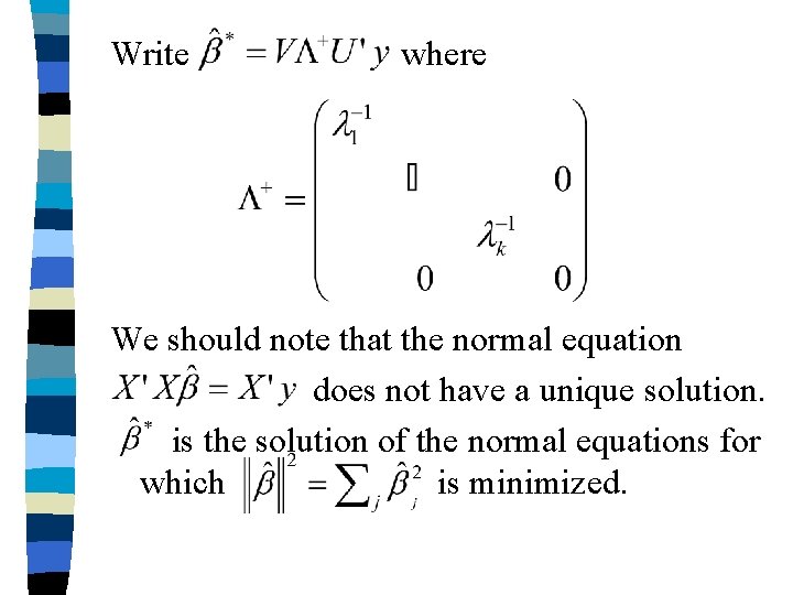Write where We should note that the normal equation does not have a unique