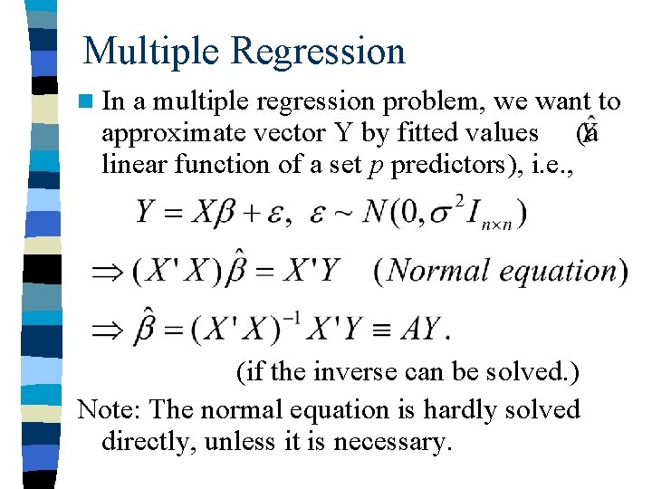 Multiple Regression n In a multiple regression problem, we want to approximate vector Y