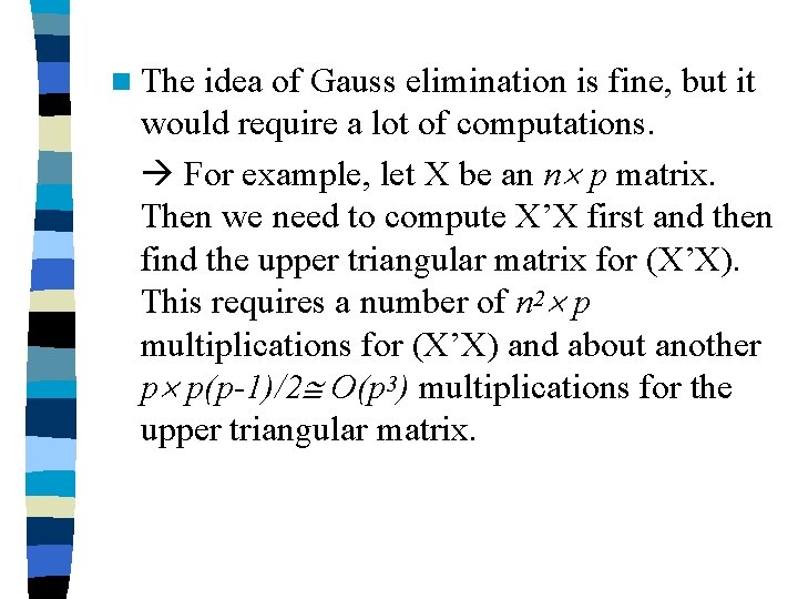 n The idea of Gauss elimination is fine, but it would require a lot