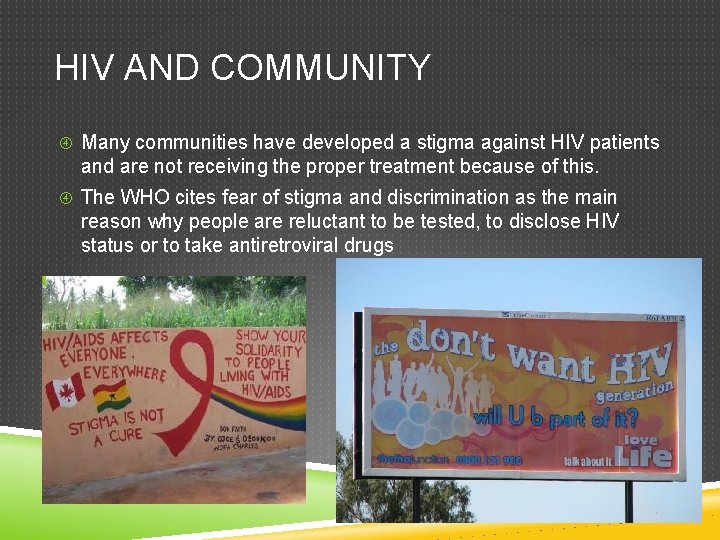 HIV AND COMMUNITY Many communities have developed a stigma against HIV patients and are