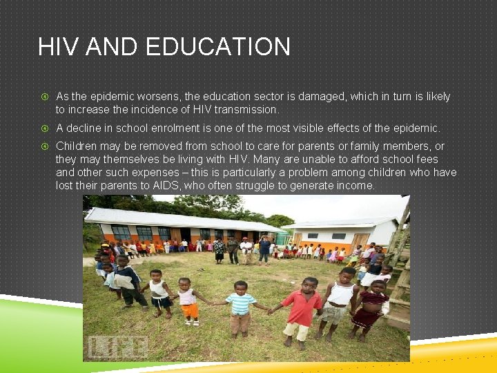HIV AND EDUCATION As the epidemic worsens, the education sector is damaged, which in