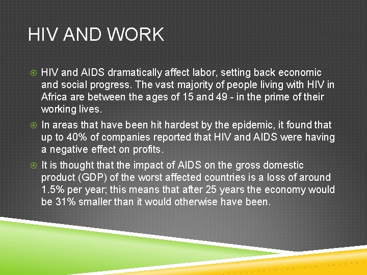 HIV AND WORK HIV and AIDS dramatically affect labor, setting back economic and social