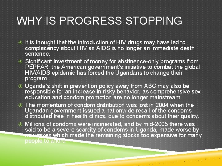 WHY IS PROGRESS STOPPING It is thought that the introduction of HIV drugs may