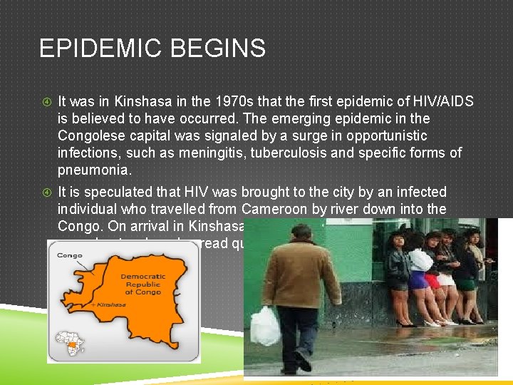 EPIDEMIC BEGINS It was in Kinshasa in the 1970 s that the first epidemic