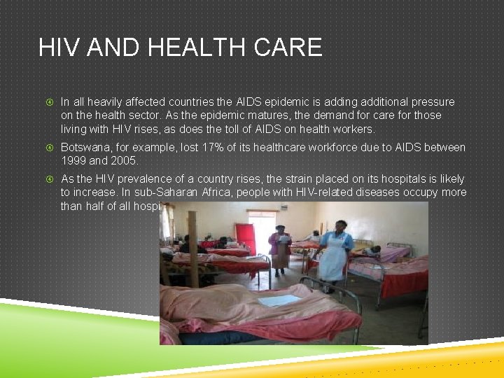 HIV AND HEALTH CARE In all heavily affected countries the AIDS epidemic is adding