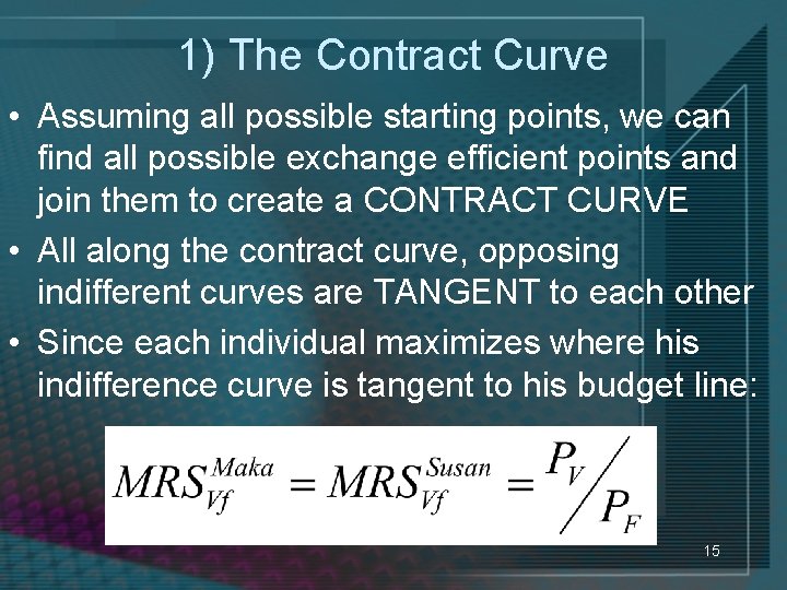 1) The Contract Curve • Assuming all possible starting points, we can find all