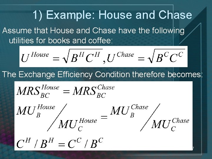 1) Example: House and Chase Assume that House and Chase have the following utilities