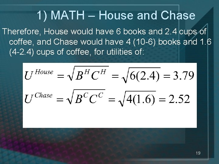 1) MATH – House and Chase Therefore, House would have 6 books and 2.