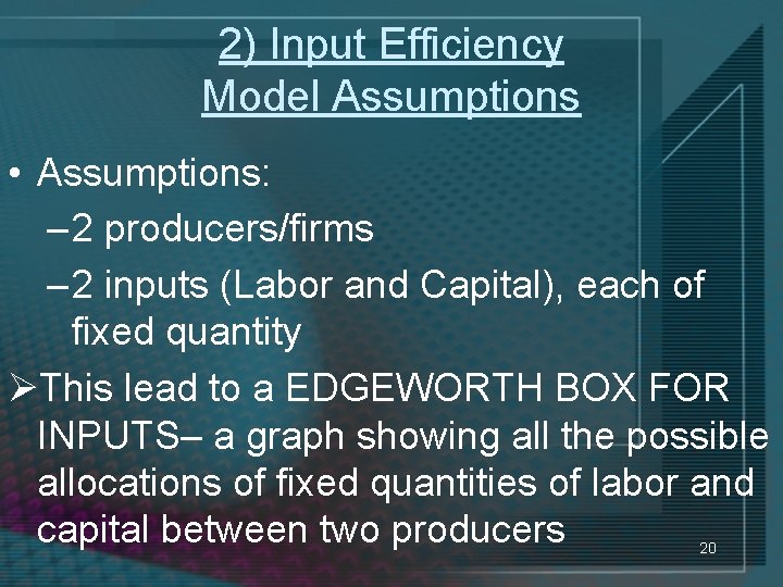 2) Input Efficiency Model Assumptions • Assumptions: – 2 producers/firms – 2 inputs (Labor