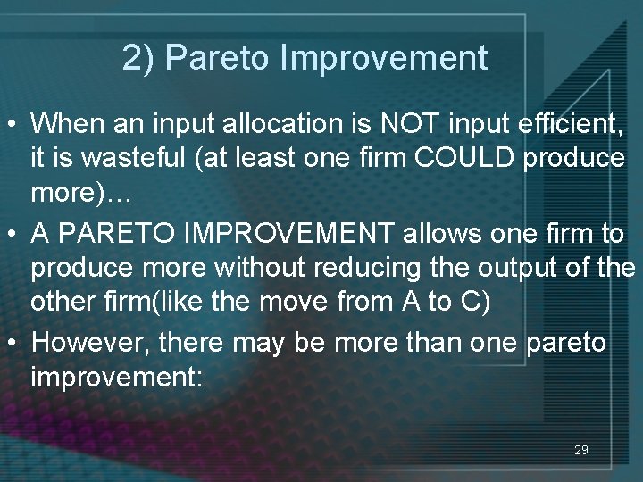 2) Pareto Improvement • When an input allocation is NOT input efficient, it is