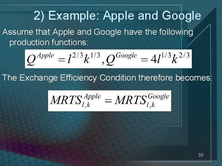 2) Example: Apple and Google Assume that Apple and Google have the following production