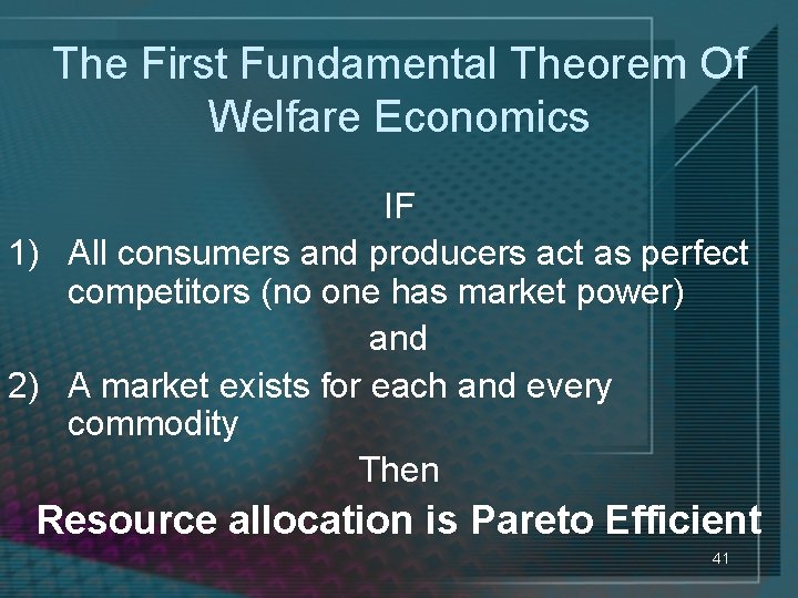 The First Fundamental Theorem Of Welfare Economics IF 1) All consumers and producers act