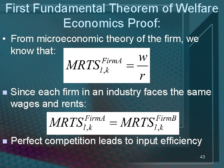 First Fundamental Theorem of Welfare Economics Proof: • From microeconomic theory of the firm,