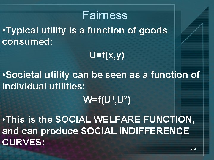 Fairness • Typical utility is a function of goods consumed: U=f(x, y) • Societal