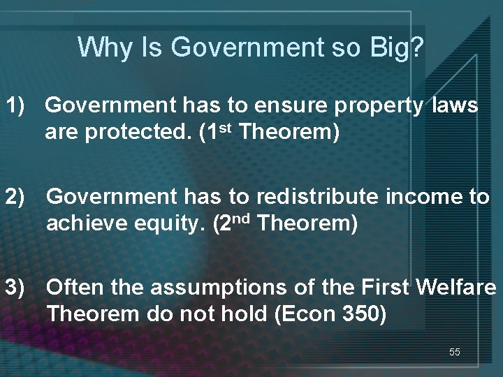 Why Is Government so Big? 1) Government has to ensure property laws are protected.