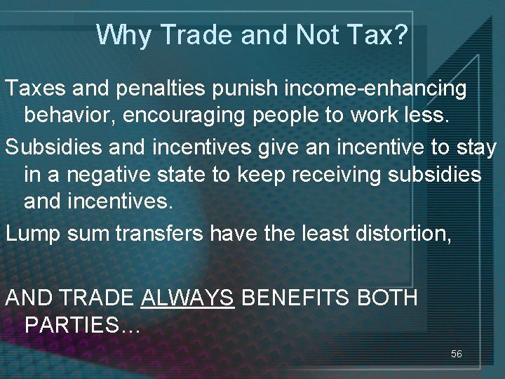 Why Trade and Not Tax? Taxes and penalties punish income-enhancing behavior, encouraging people to