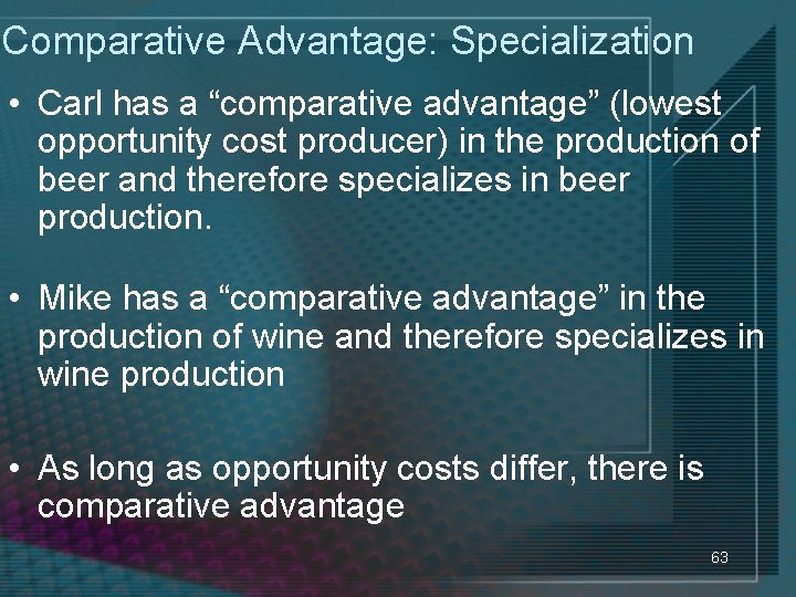 Comparative Advantage: Specialization • Carl has a “comparative advantage” (lowest opportunity cost producer) in